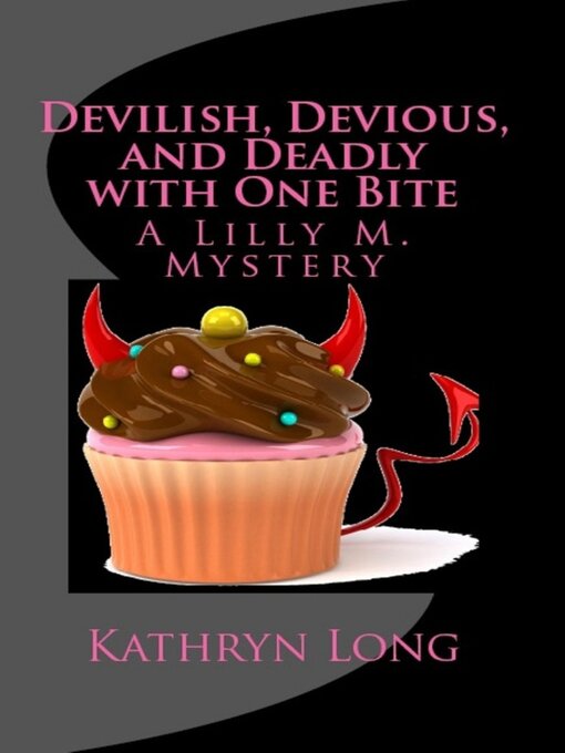 Title details for Devilish, Devious, and Deadly with One Bite by Kathryn Long - Available